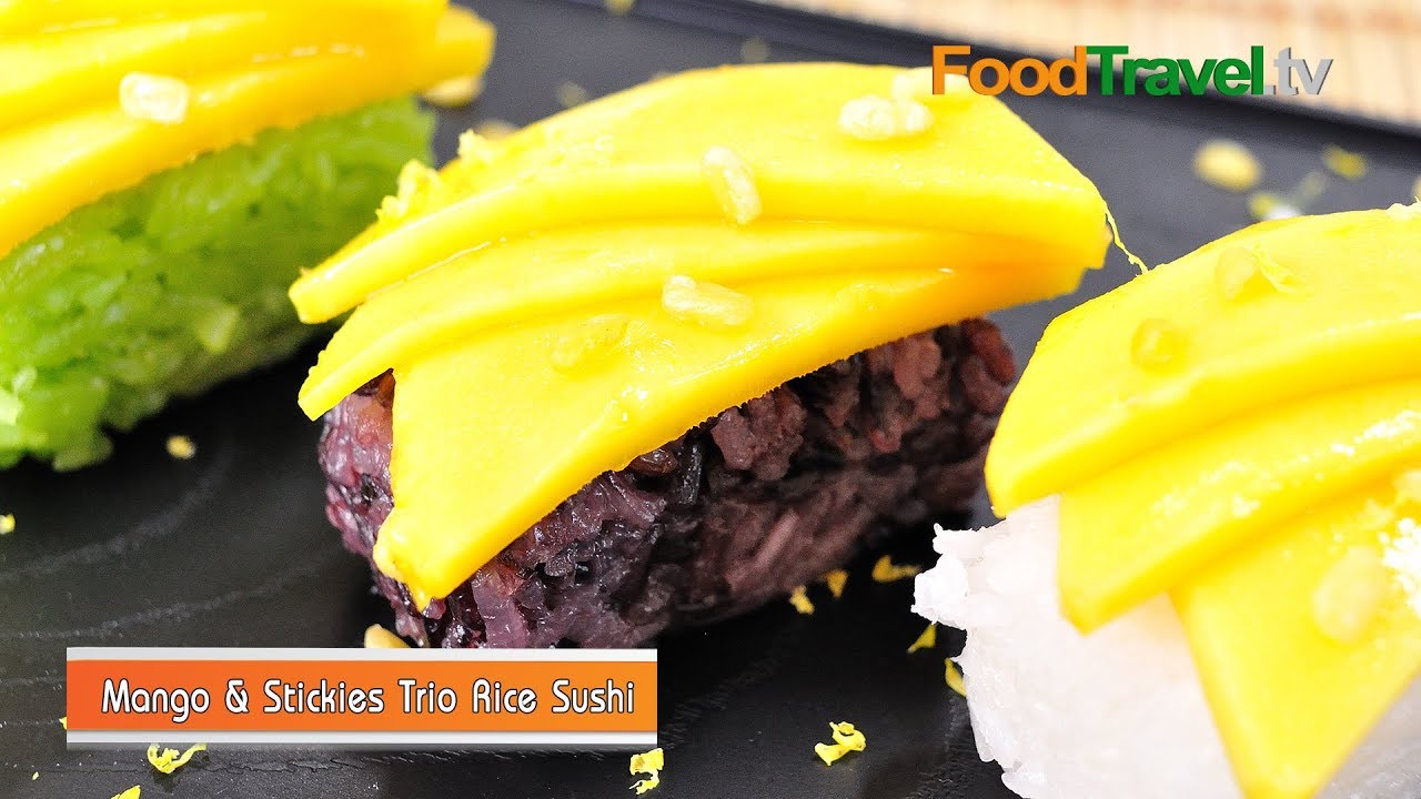ซูชิข้าวเหนียวมะม่วง | Mango and stickies Trio Rice Sushi l FoodTravel