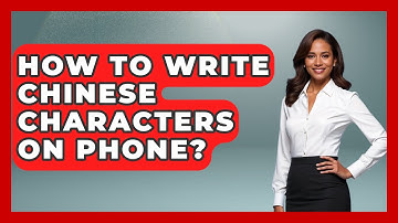 How To Write Chinese Characters On Phone? - China Cultural Expedition