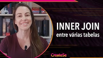 INNER JOIN entre várias tabelas | CreateSe