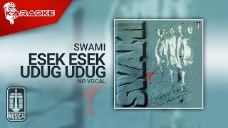 SWAMI - Esek Esek Udug Udug (Karaoke Video) | No Vocal