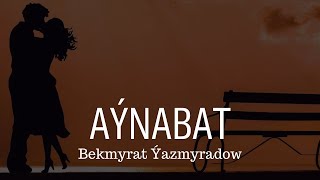 Bekmyrat Yazmyradow - Aynabat Turkmen Aydymlar 2022 Audio Song New Janly Sesim