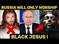 Russia will only worship black jesus blackwhite people react africanamerican africandiaspora