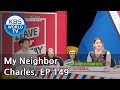 My Neighbor, Charles | 이웃집 찰스 Ep.149/ Sarang who is from Uzbekistan, "Love and War" [ENG/2018.07.26]