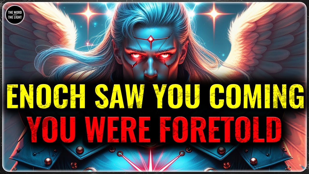 CHOSEN ONE: YOU WERE AWAITED IN ENOCH’S VISIONS OF THE END