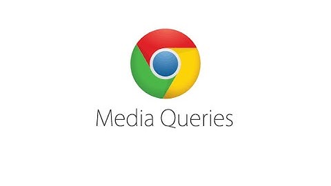 Chrome Developer Tools Media Queries