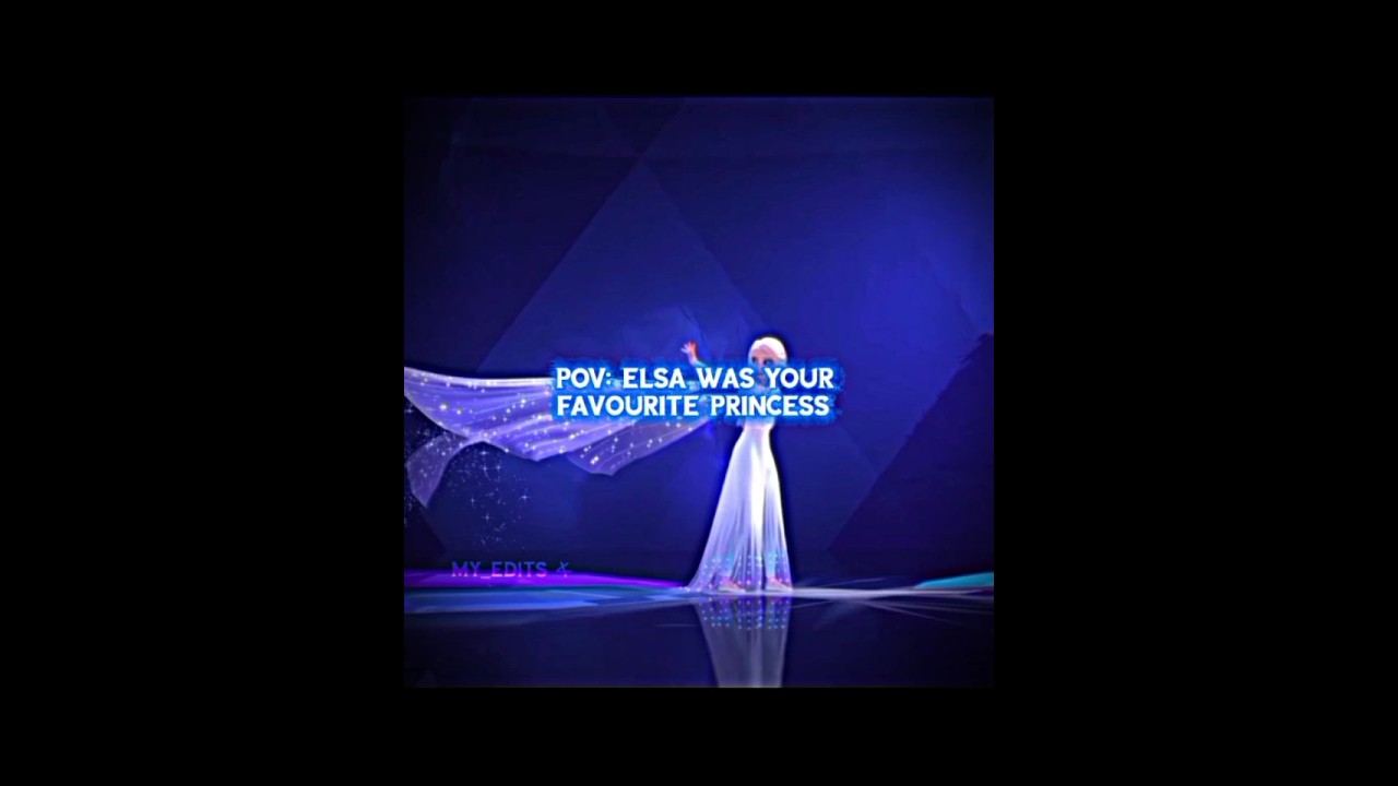 POV: Elsa was your favourite princess/Queen