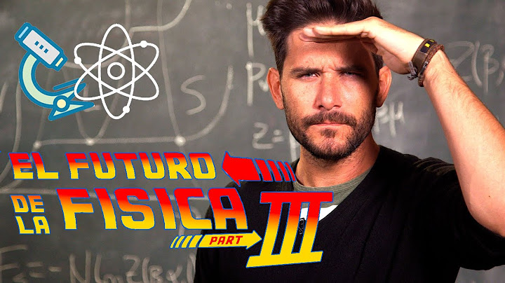 ¿Cómo será el futuro de la FÍSICA?