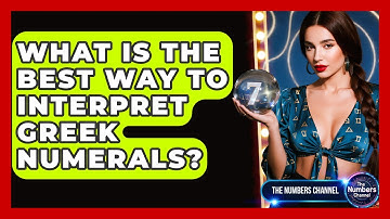 What Is The Best Way To Interpret Greek Numerals? - The Numbers Channel