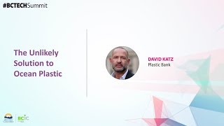 The Unlikely Solution to Ocean Plastic | #BCTECH Summit 2018