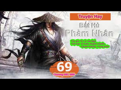 Bất Hủ Phàm Nhân Tập 69 | Truyện Hay