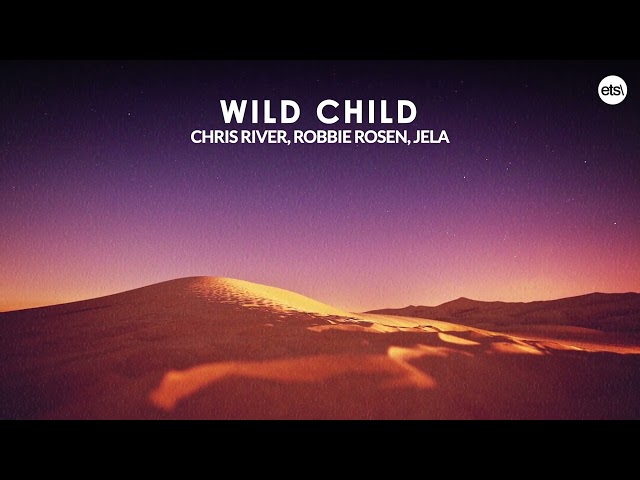 Chris River & Robbie Rosen & Jela - Wild Child