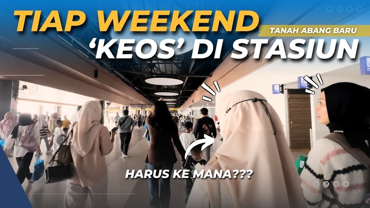 CARA TRANSIT DAN PAHAM STASIUN TANAH ABANG BARU - Bahas Stasiun