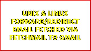 Unix Linux Forwardredirect Email Fetched Via Fetchmail To Gmail