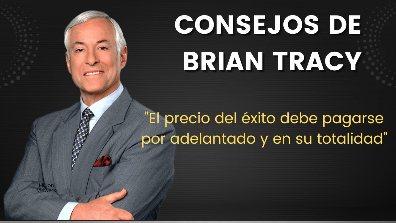 Los 10 mejores consejos de Brian Tracy para triunfar en la vida - YouTube