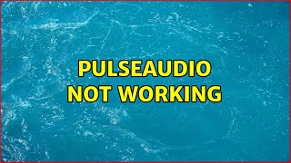 Ubuntu: pulseaudio not working (3 Solutions!!)