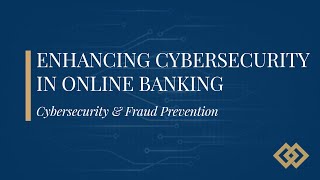 Enhancing Cybersecurity in Online Banking