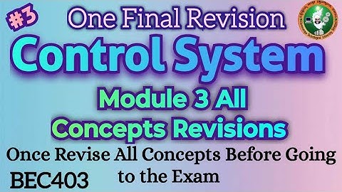 Control System Module 3 One Final Revision All IMP Concepts Discussed 4th Sem ECE 2022 Scheme VTU