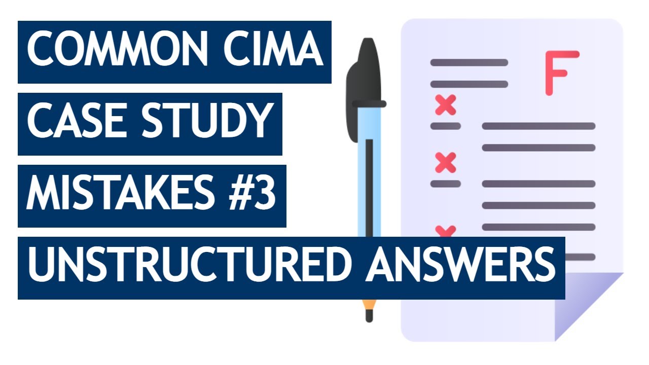 CIMA Case Study Common Mistakes #3 - Unstructured Answers - YouTube