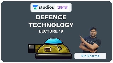 L19: Defence Technology (Part - 2) I Science & Technology (UPSC CSE - Hindi) I S K Sharma