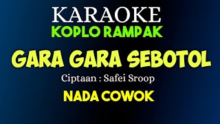 GARA GARA SEBOTOL - KARAOKE DANGDUT KOPLO RAMPAK NADA COWOK