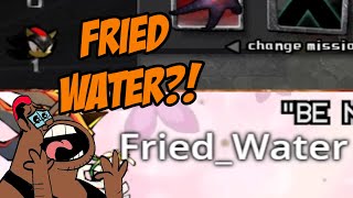 Fried Water?