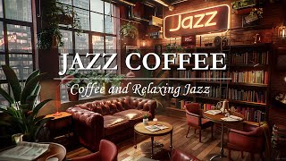 Jazz Relaxing Music at Cozy  Coffee Shop Ambience ☕ Smooth Bossa Nova Jazz Music for Work