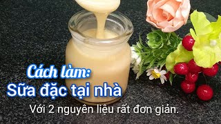 Cách làm: SỮA ĐẶC tại nhà chỉ với 2 nguyên liệu đơn giản. Siêu dễ làm.|| Thiện family