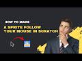How to Make a Sprite Follow Your Mouse in Scratch (2026 Complete Guide)