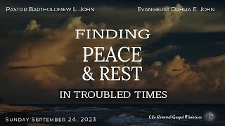FINDING PEACE AND REST IN TROUBLED TIMES