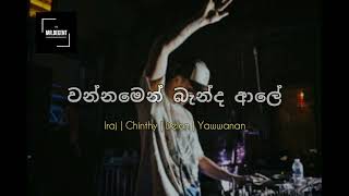 වන්නමෙන් බැන්ද ආලේ | Wannamen Banda Ale | [ Iraj | Chinthy | Delon | Yawwanan ]