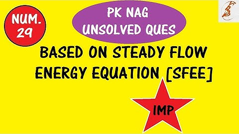 Numerical #29 | Steady Flow Energy Equation | S.F.E.E. | PK NAG | Exercise Question | CSVTU | Solved