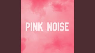 Pink Noise Looped