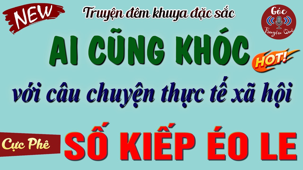 Ai Nghe Xong Truyện Cũng Chứa Chan Nước Mắt: 