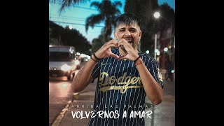 Arriba Las Palmas - Volvernos a Amar │ Videoclip Oficial