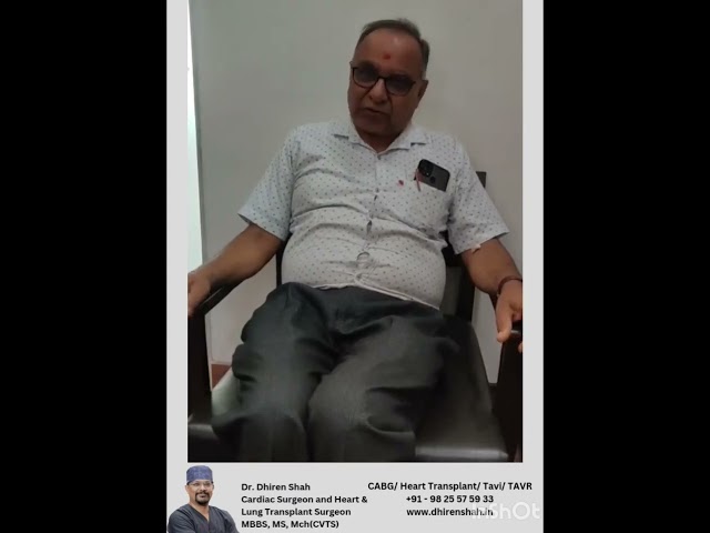 Patient Testimonial_Dr DhirenShah_Cardiac and Heart TransplantSurgeon_Ahmedabad