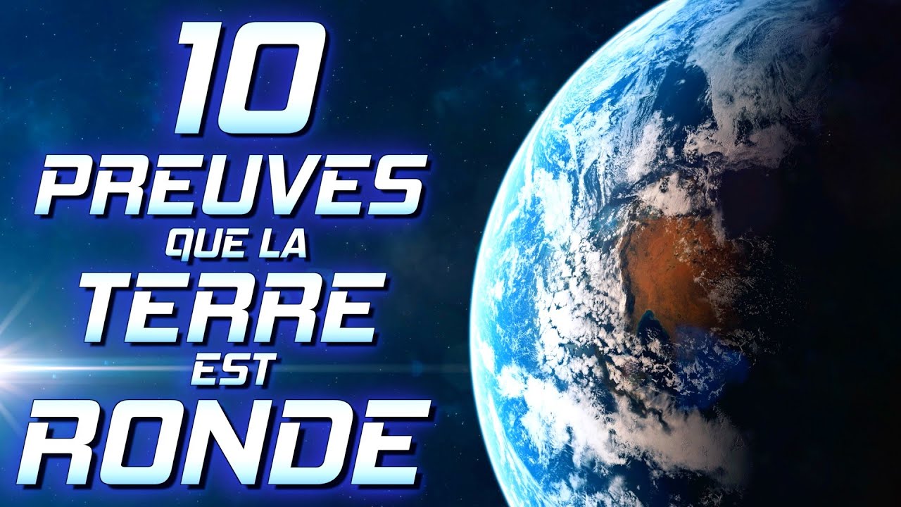 10 PREUVES que la Terre est RONDE !!