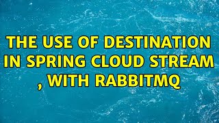 The use of destination in spring cloud stream , with rabbitmq