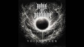 Ashes of Perishing - Voidwalker