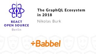 The GraphQL Ecosystem in 2018 - Nikolas Burk