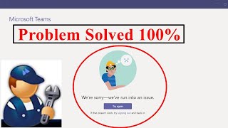 Fix Microsoft Teams Error We're sorry we've run into an issue | Teams Login Issue | 2022 Profile