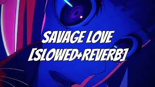 SAVAGE LOVE - (ULTRA SLOWED+REVERB)