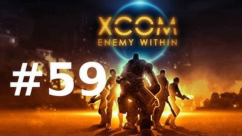XCOM Enemy Within - Episode 59 : Restez groupés