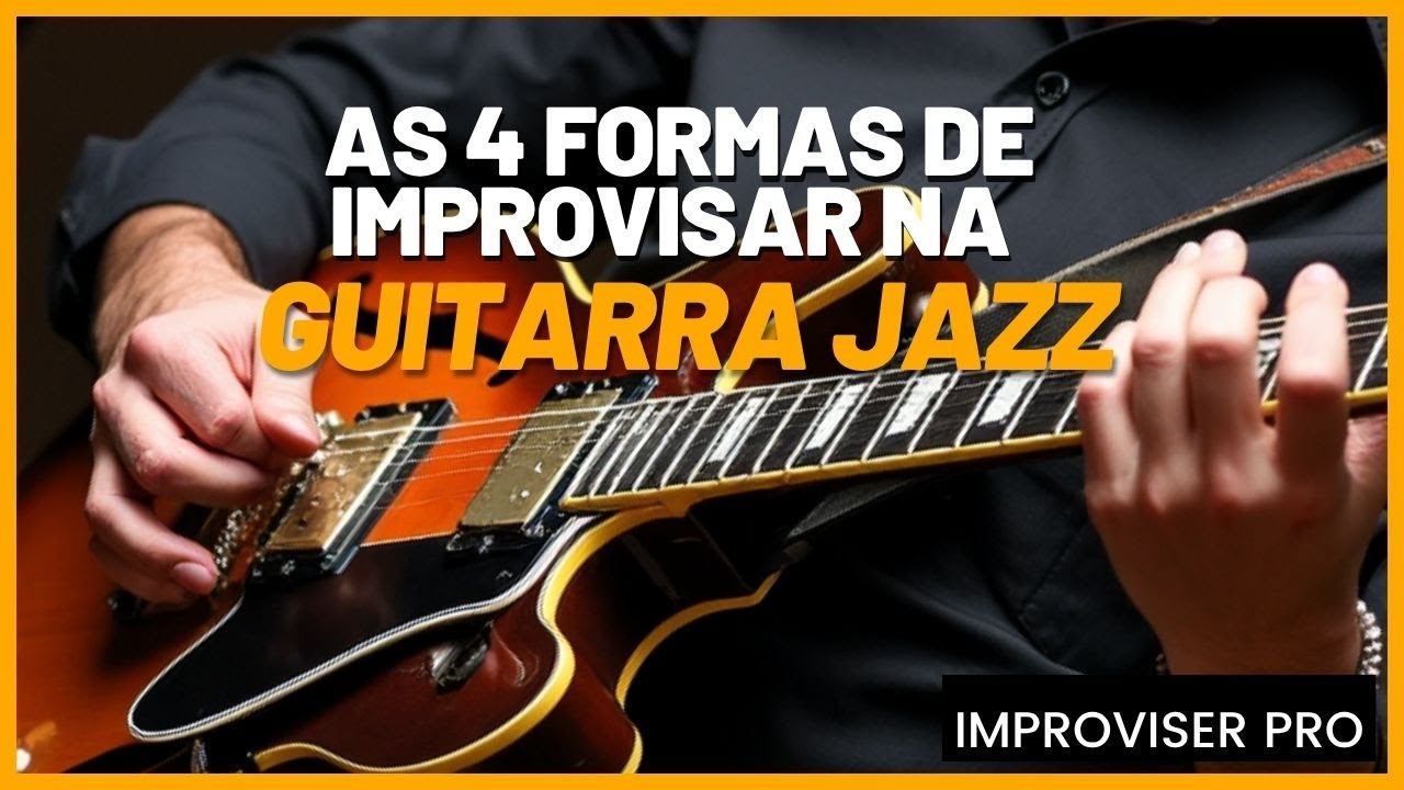 As 4 Formas de Improvisar na Guitarra Jazz - YouTube