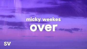 Thumbnail of Micky Weekes - Over Remix (Lyrics) "If I'm so toxic then leave why you still fiendin"