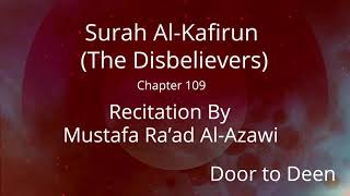Surah Al-Kafirun (The Disbelievers) Mustafa Ra'ad Al-Azawi  Quran Recitation