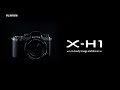 FUJIFILM X-H1 Promotional Video / FUJIFILM