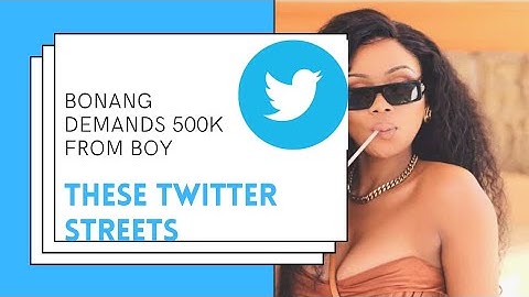 These Twitter Streets: Bonang Matheba demands 500k from up and Comer Rea