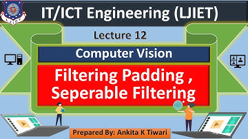 Lec-12_Filtering Padding and Separable Filtering  | Computer Vision | IT/ICT Engineering