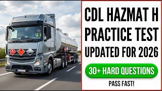 2026 CDL Hazmat Endorsement Practice Test Pass The H Endorsement Exam On Your First Attempt