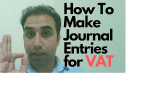 How to Make Journal Entries for VAT |Double Entry for VAT Explained| | VAT Entries|